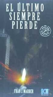 El último siempre pierde, de Marber, Fran J. | portada del libro