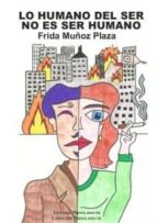 Lo humano del ser no es ser humano, de FRIDA MUÑOZ PLAZA | portada del libro