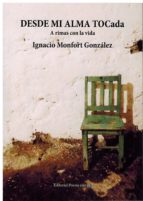 DESDE MI ALMA TOCada, de IGNACIO MONFORT GONZALEZ | portada del libro