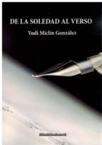 DE LA SOLEDAD AL VERSO, de YUDI MICLIN GONZALEZ | portada del libro