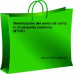 DINAMIZACION DEL PUNTO DE VENTA EN EL PEQUEÑO COMERCIO. UF23, de CARMEN ARENAL LAZA | portada del libro