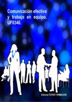 COMUNICACION EFECTIVA Y TRABAJO EN EQUIPO. UF0346., de Felisa Fernández López | portada del libro