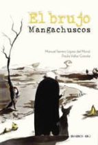 BRUJO MANGACHUSCOS,EL, de Manuel Ferrero López del Moral | portada del libro