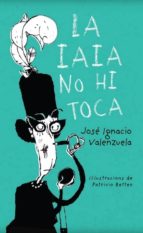 LA IAIA NO HI TOCA, de JOSE IGNACIO VALENZUELA SANTOS | portada del libro