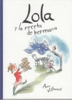 LOLA Y LA RECETA DE HERMANA, de ANNE VILLENEUVE | portada del libro