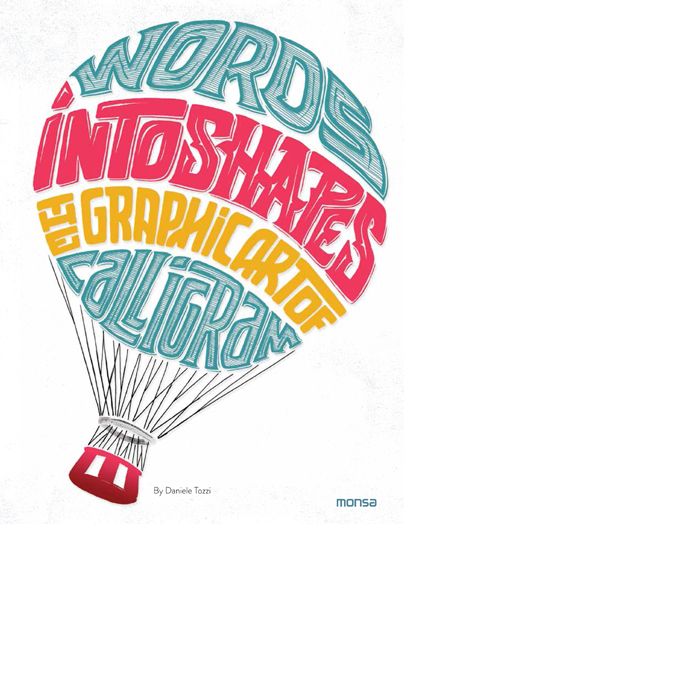 WORDS INTO SHAPES. The Graphic Art of Calligram, de VV.AA. | portada del libro