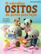 10 adorables ositos de punto para tejer, de RACHEL BORELLO | portada del libro
