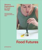 FOOD FUTURES: SENSORY EXPLORATIONS IN FOOD DESIGN, de GEMMA WARRINER | portada del libro