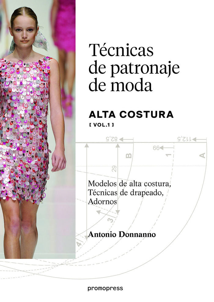 TECNICAS DE PATRONAJE DE ALTA COSTURA VOL. 1 - MODELOS DE ALTA CO, de DONNANNO, ANTONIO | portada del libro