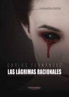 Las lágrimas racionales, de CARLOS FERNANDEZ RODRIGUEZ | portada del libro