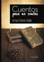 Cuentos para no contar, de INMA FERRER VIDAL | portada del libro