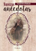 Nuestras anécdotas, de FRANCISCO HERVAS MALDONADO | portada del libro