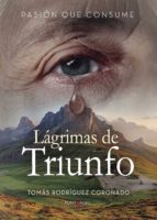 Lagrimas de Triunfo, de TOMAS RODRIGUEZ CORONADO | portada del libro
