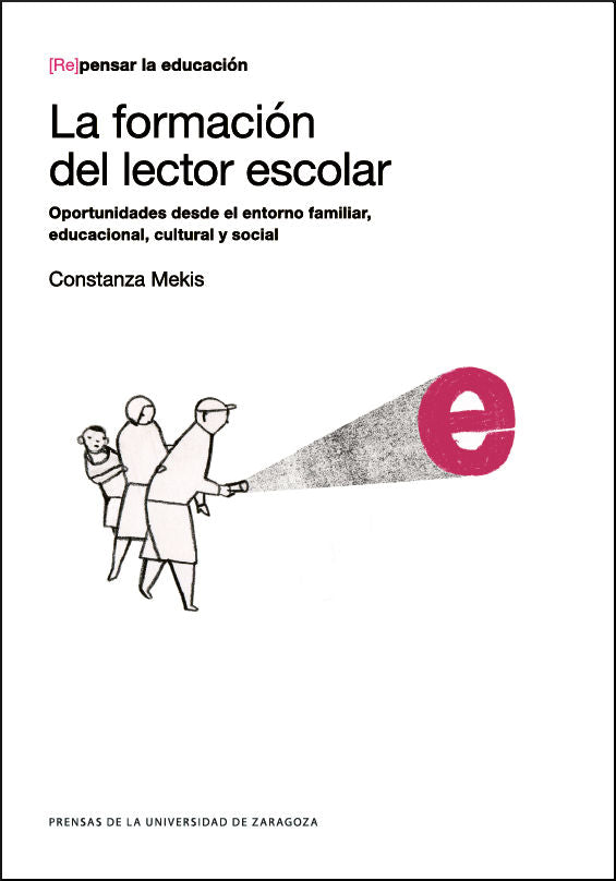 La formación del lector escolar. Oportunidades desde el entornos familiar, educacional, cultural y s, de Mekis, Constanza | p