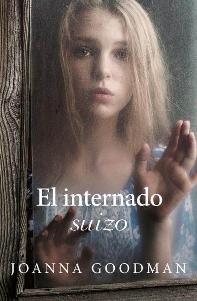 El internado suizo, de GOODMAN, JOANNA | portada del libro