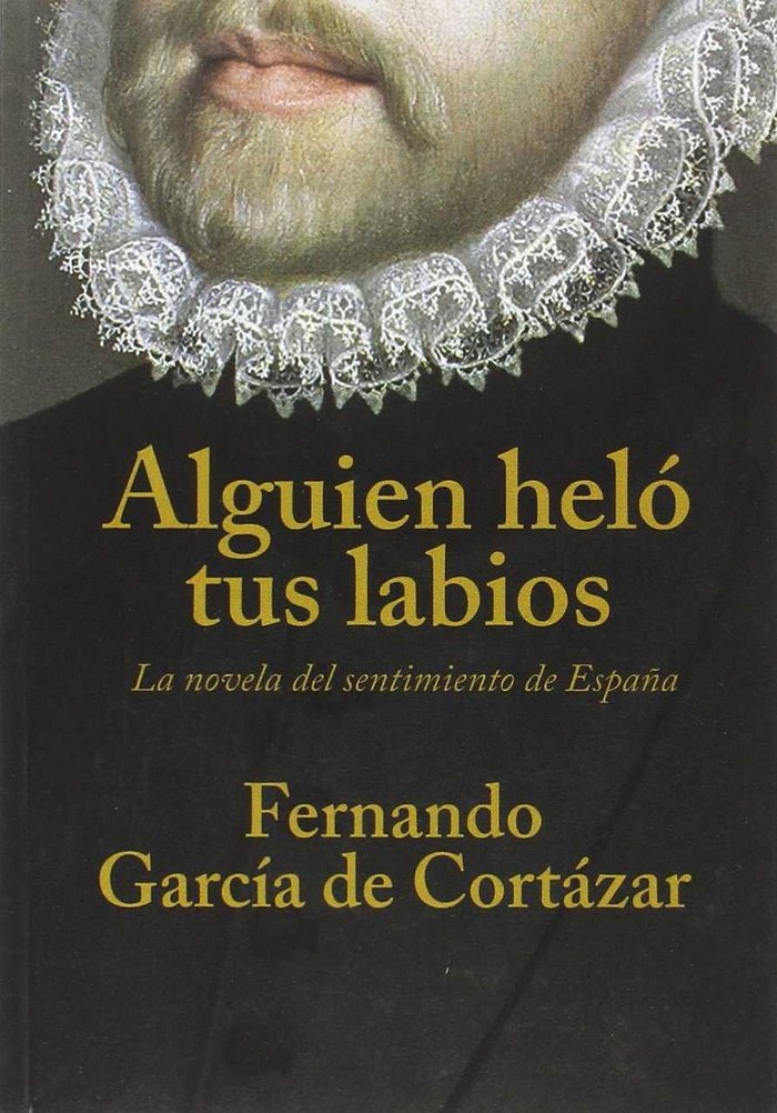Alguien helù tus labios, de García de Cortázar Ruiz de Aguirre, Fernando | portada del libro