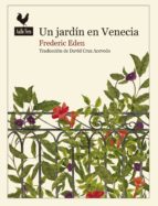 JARDÍN EN VENECIA, UN *, de FREDERIC EDEN | portada del libro