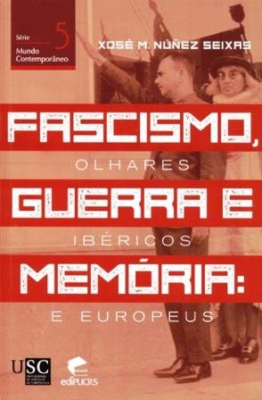 Fascismo, guerra e memória, de Núñez Seixas, Xosé Manuel | portada del libro