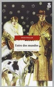 Entre dos mundos, de Sinclair, Upton | portada del libro