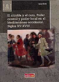 El Alcalde y el Cura. Poder Central y Poder Local en el Mediterraneo Occidental. Siglos Xv-Xviii, de Delille, Gérard | portad