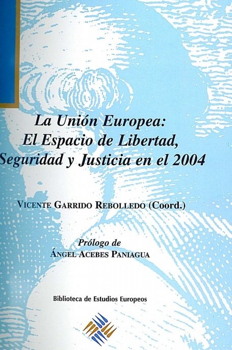 La Unión Europea: El Espacio de Libertad, Seguridad y Justicia en el 2004 | portada del libro