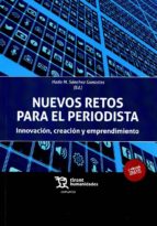 NUEVOS RETOS PARA EL PERIODISTA: INNOVACION, CREACION Y EMPRENDIMIENTO, de HADA M. SANCHEZ | portada del libro