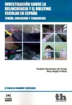 Investigación Sobre la Delincuencia y el Bullying Escolar en España, de Teodoro Hernández de FrutosMARY BRIGID O´REILLY | por