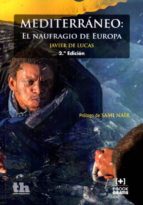 Mediterráneo: El naufragio de Europa 2ª Edición 2016, de JAVIER DE LUCAS | portada del libro