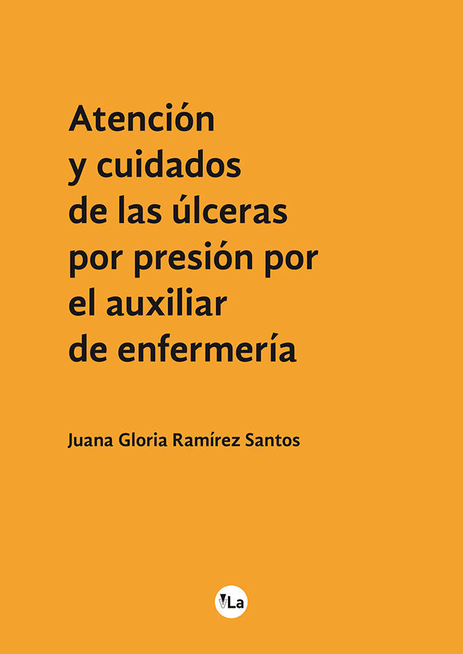 Atención y cuidados de las úlceras por presión por el auxiliar de enfermería, de Ramírez Santos, Juana Gloria | portada del l