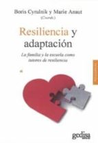 RESILIENCIA Y ADAPTACIÓN: LA FAMILIA Y LA ESCUELA COMO TUTORES DE RESILIENCIA, de Boris CyrulnikMARIE ANAUT | portada del li