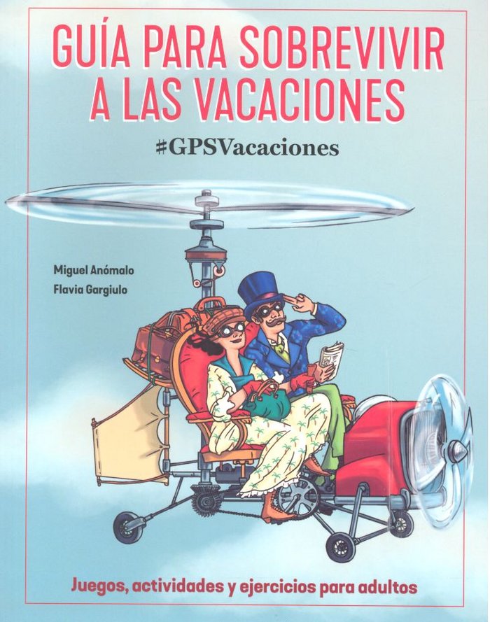 GUIA COMPLETA PARA SOBREVIVIR A LAS VACACIONES, de Anómalo Gargiulo, Miguel | portada del libro