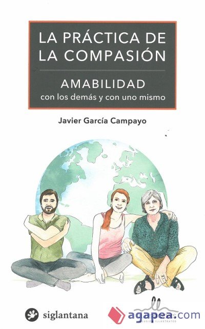 PRACTICA DE LA COMPASION, LA. AMABILIDAD, de GARCIA CAMPAYO,JAVIER | portada del libro