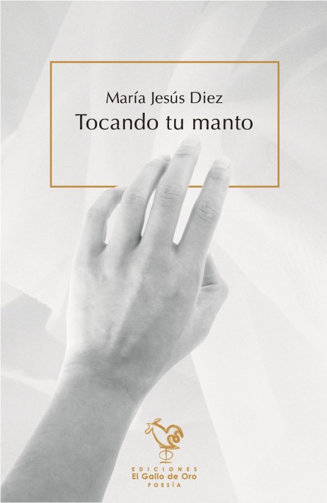TOCANDO TU MANTO, de DIEZ, MARíA JESúS | portada del libro