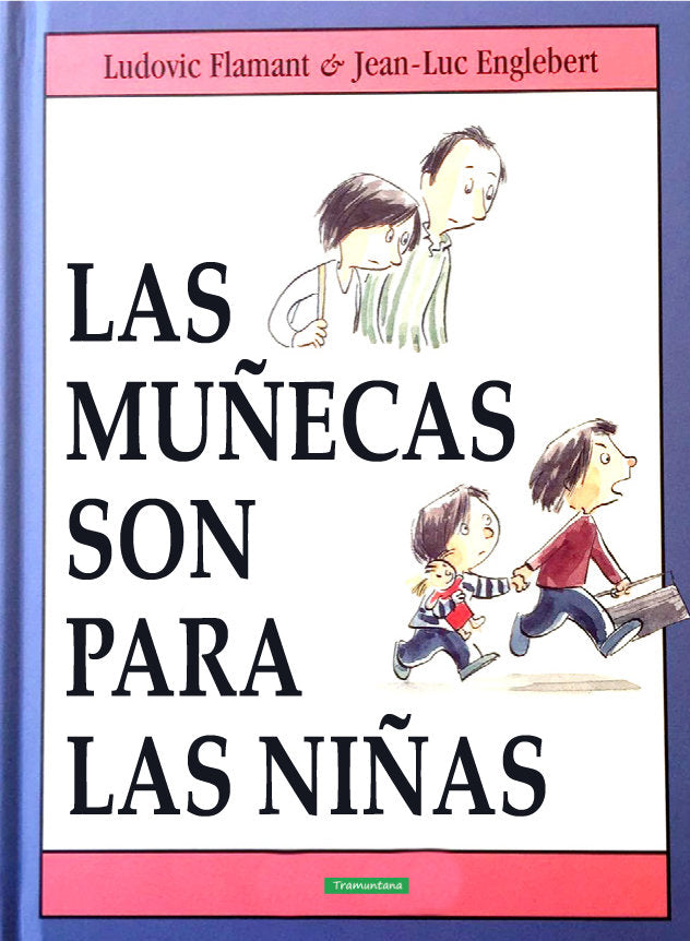 LAS MUÑECAS SON PARA LAS NIÑAS, de Flamant Flamant, Ludovic | portada del libro