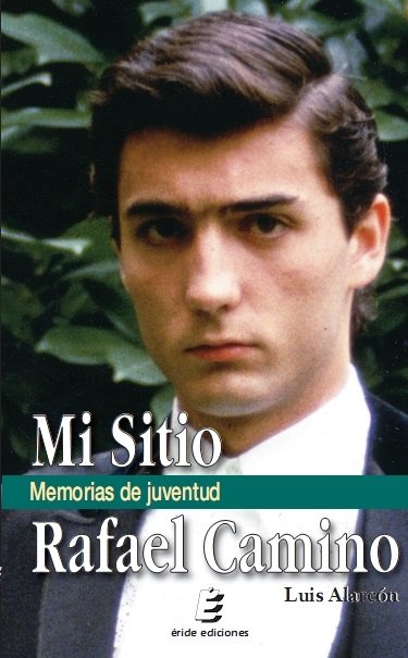 Mi sitio. Memorias de juventud. Rafael Camino, de ALARCON DE LA LASTRA COSTALES, LUIS | portada del libro