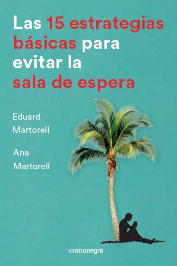Las 15 estrategias básicas para evitar la sala de espera, de Martorell Sabaté, Eduard | portada del libro