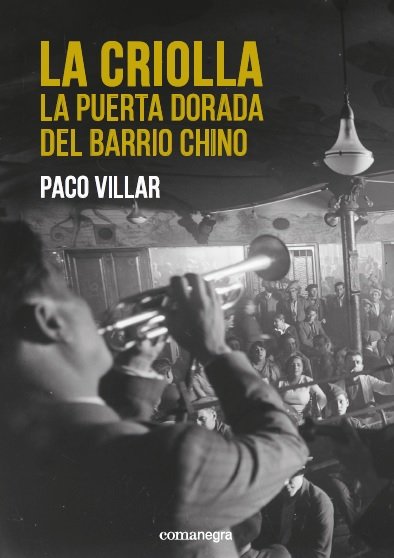 La Criolla. La puerta dorada del Barrio Chino, de Villar Peña, Paco | portada del libro