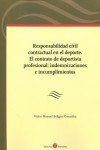 Responsabilidad civil contractual en el deporte. El contrato de deportista profesional: indemnizacio, de Seligrat González |