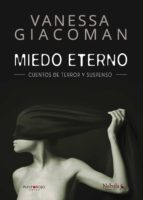 Miedo eterno, de VANESSA LIGIA GIACOMAN LANDIVAR | portada del libro