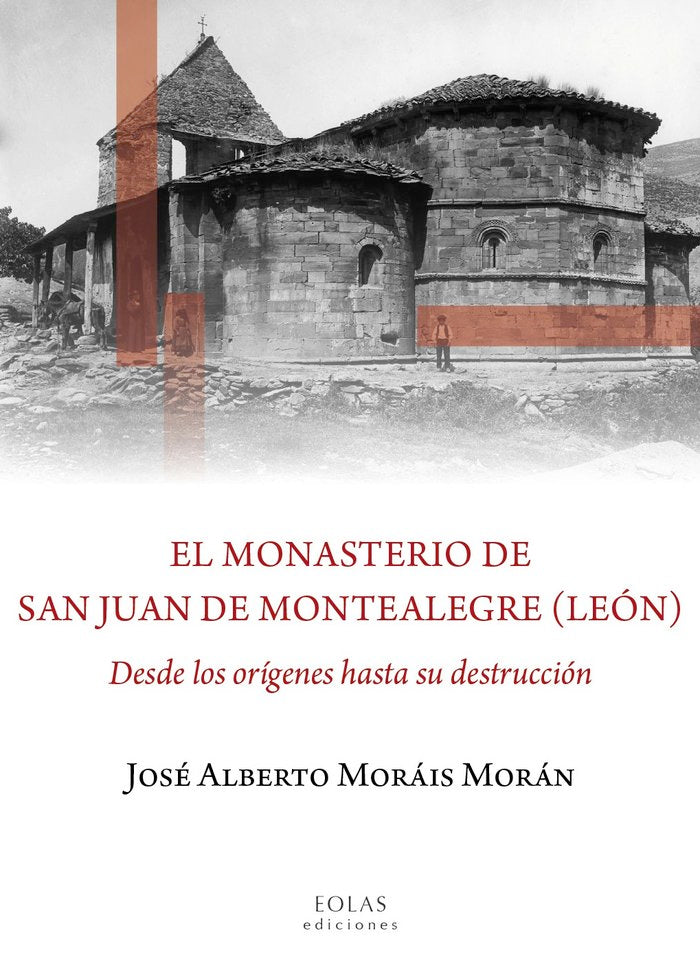 EL MONASTERIO DE SAN JUAN DE MONTEALEGRE (LEÓN), de MORÃIS MORÃN, JOSÉ ALBERTO | portada del libro