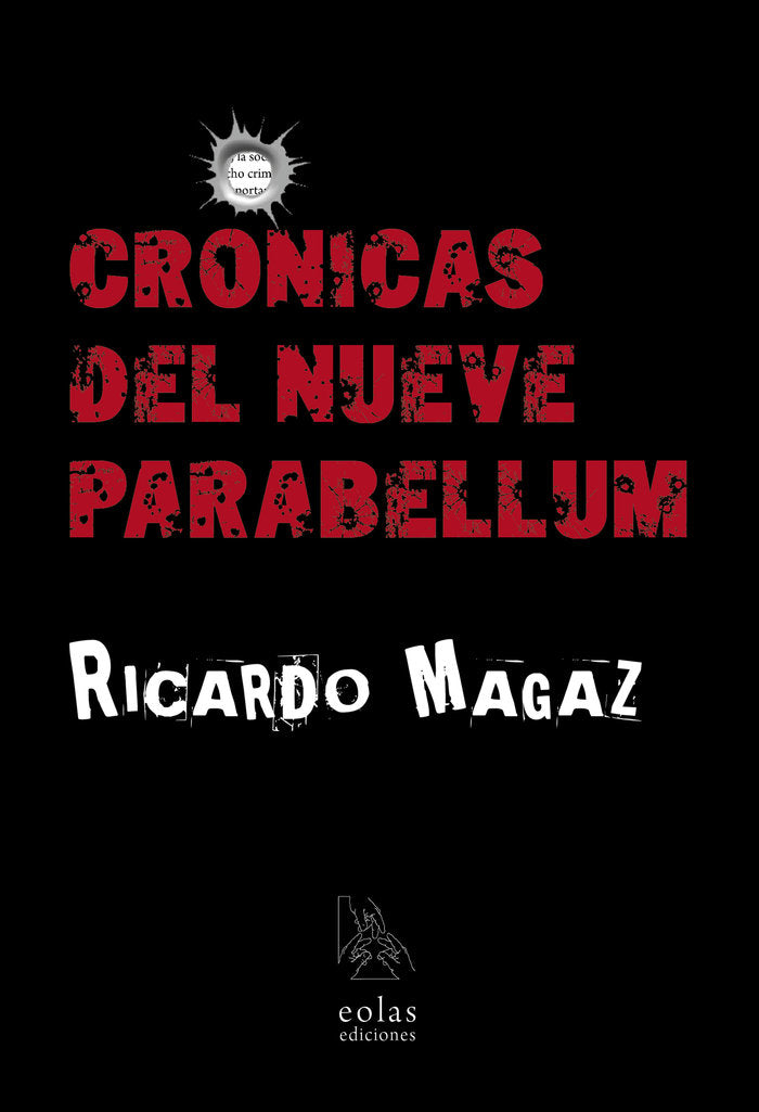 CRÓNICAS DEL NUEVE PARABELLUM, de MAGAZ ÁLVAREZ, RICARDO | portada del libro