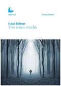 TRES REINAS CRUELES, de BELMAR, ISAAC | portada del libro