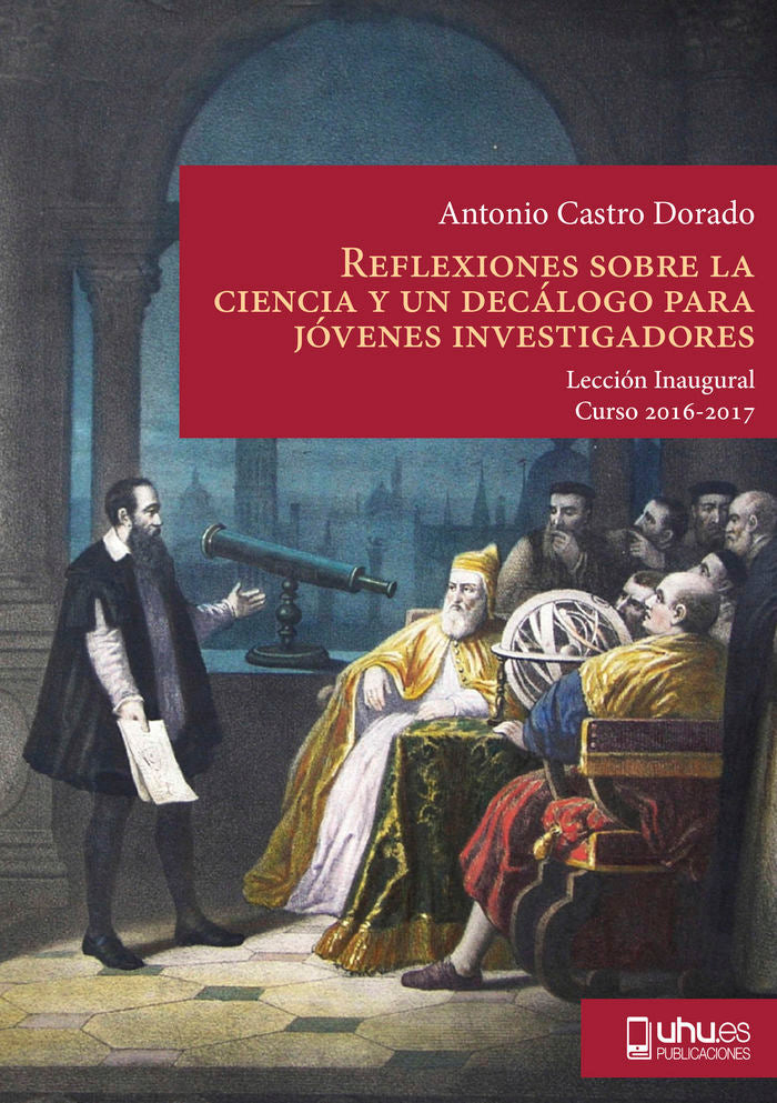 Reflexiones sobre la ciencia y un decálogo para jóvenes investigadores, de Castro Dorado, Antonio | portada del libro