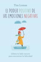 El poder positivo de las emociones negativas, de TIM LOMAS | portada del libro