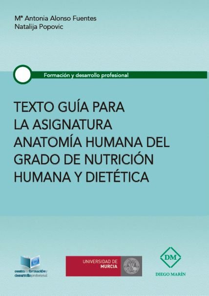 TEXTO GUIA PARA LA ASIGNATURA ANATOMIA HUMANA DEL GRADO DE NUTRICION Y DIETETICA, de ALONSO FUENTES | portada del libro