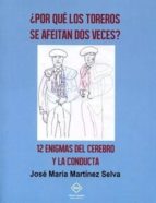 ¿POR QUE LOS TOREROS SE AFEITAN DOS VECES?, de José María Martínez Selva | portada del libro