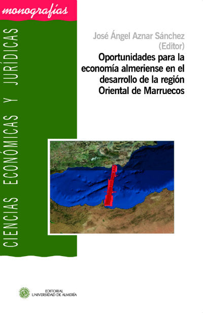 Oportunidades para la economía almeriense en el desarrollo de la región Oriental de Marruecos, de Áznar Sánchez, José Ángel |