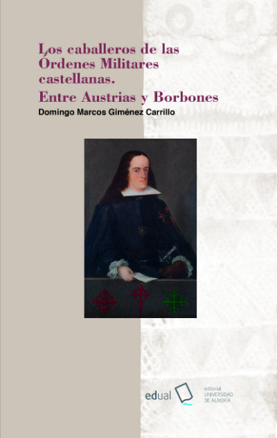 Los caballeros de las órdenes militares castellanas. Entre Austrias y Borbones, de Giménez Carrillo, Domingo Marcos | portada