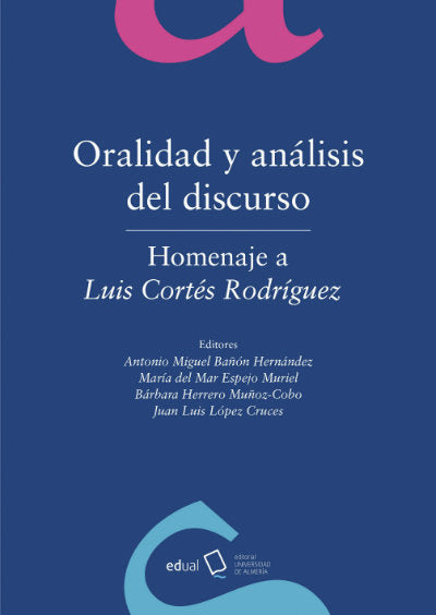 Oralidad y análisis del discurso. Homenaje a Luis Cortés Rodríguez, de Bañón Hernández, Antonio Miguel | portada del libro