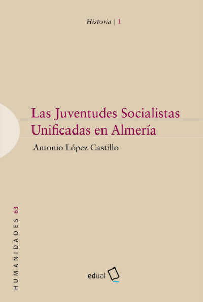 Las Juventudes Socialistas Unificadas en Almería, de López Castillo, Antonio | portada del libro